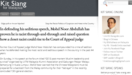 http://blog.limkitsiang.com/2013/05/17/in-defending-his-seditious-speech-mohd-noor-abdullah-has-proven-he-is-racist-through-and-through-and-raised-question-how-a-closet-racist-could-rise-to-be-court-of-appeal-judge/
